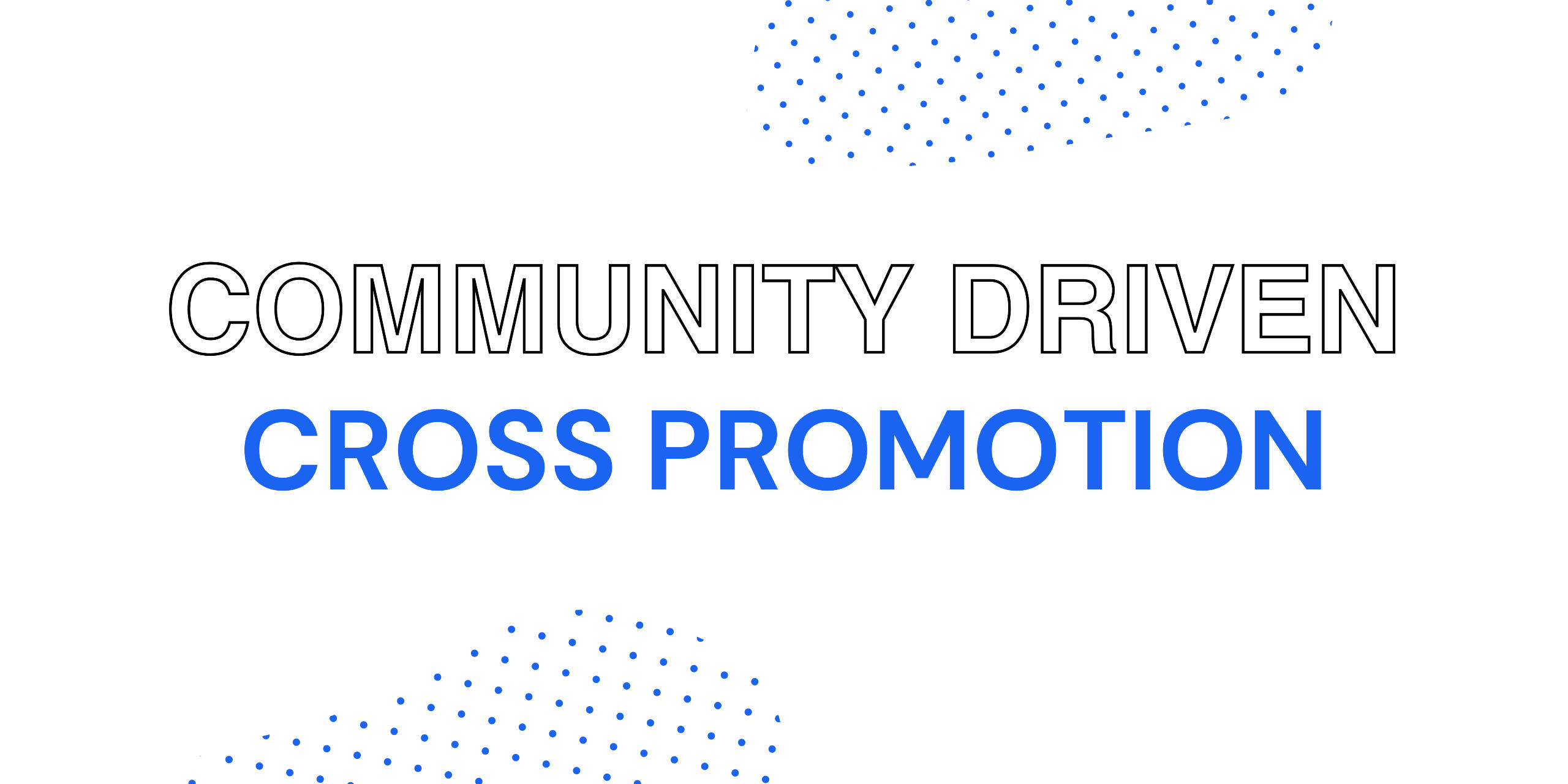 Community Driven Cross Promotion Community Driven Cross Promotion