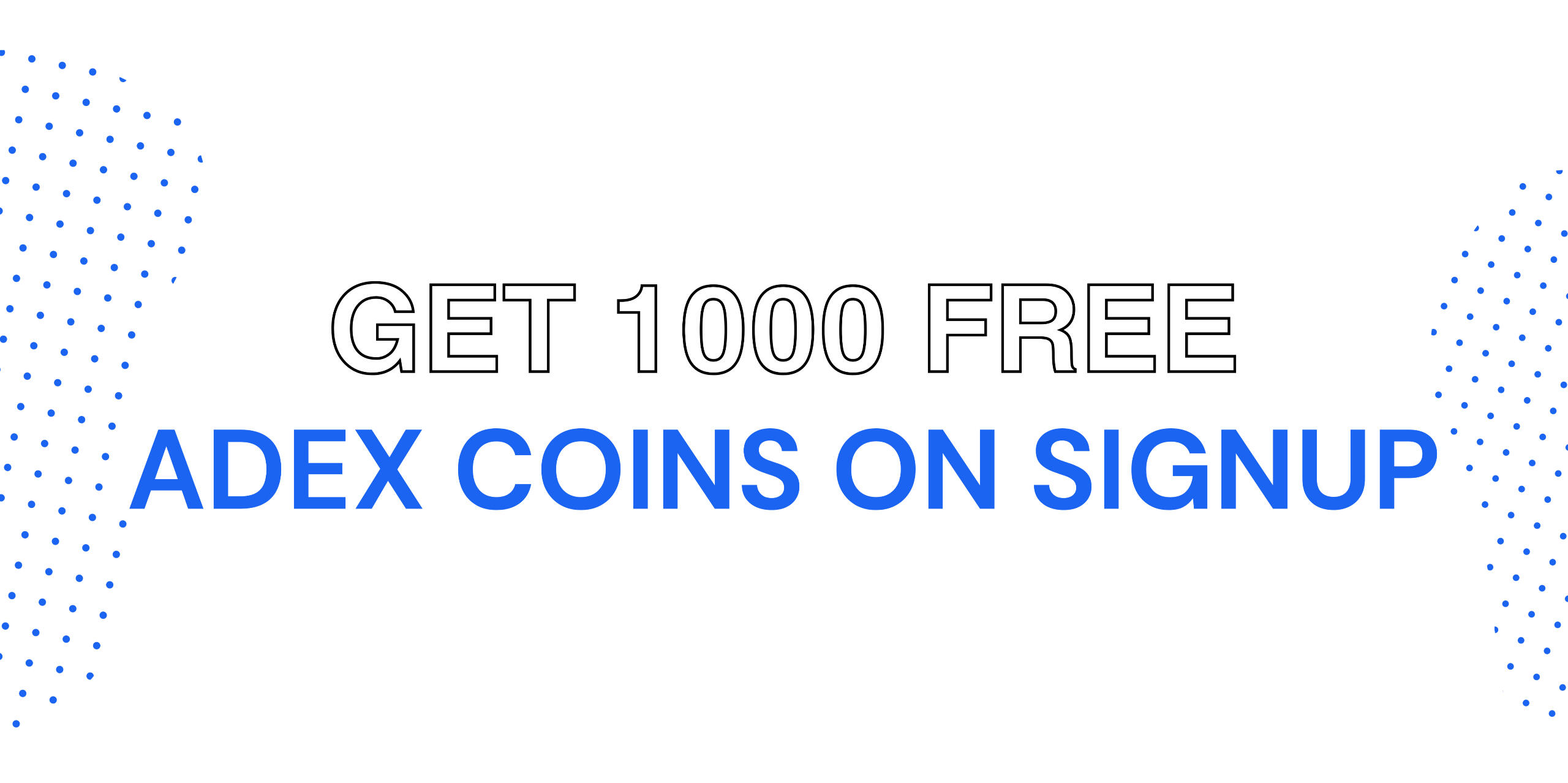 Get 1000 free Adex Coins on Signup Get 1000 free Adex Coins on Signup
